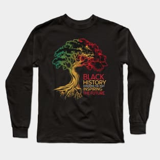 Honoring The Past Inspiring The Future Black History Month Long Sleeve T-Shirt